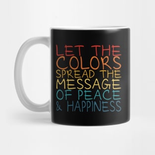 Let the colors spread message of peace and happiness | Spread Positivity Mug